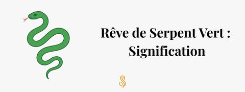 Reve de serpent vert  Signification