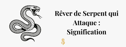 Rêver de serpent qui attaque : Signification