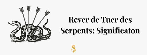 Rever de tuer des serpents: Significaton
