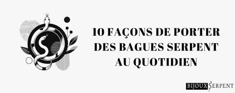 10 façons de porter des bagues serpent au quotidien